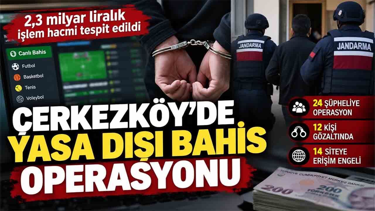 Çerkezköy’de yasa dışı bahis operasyonu