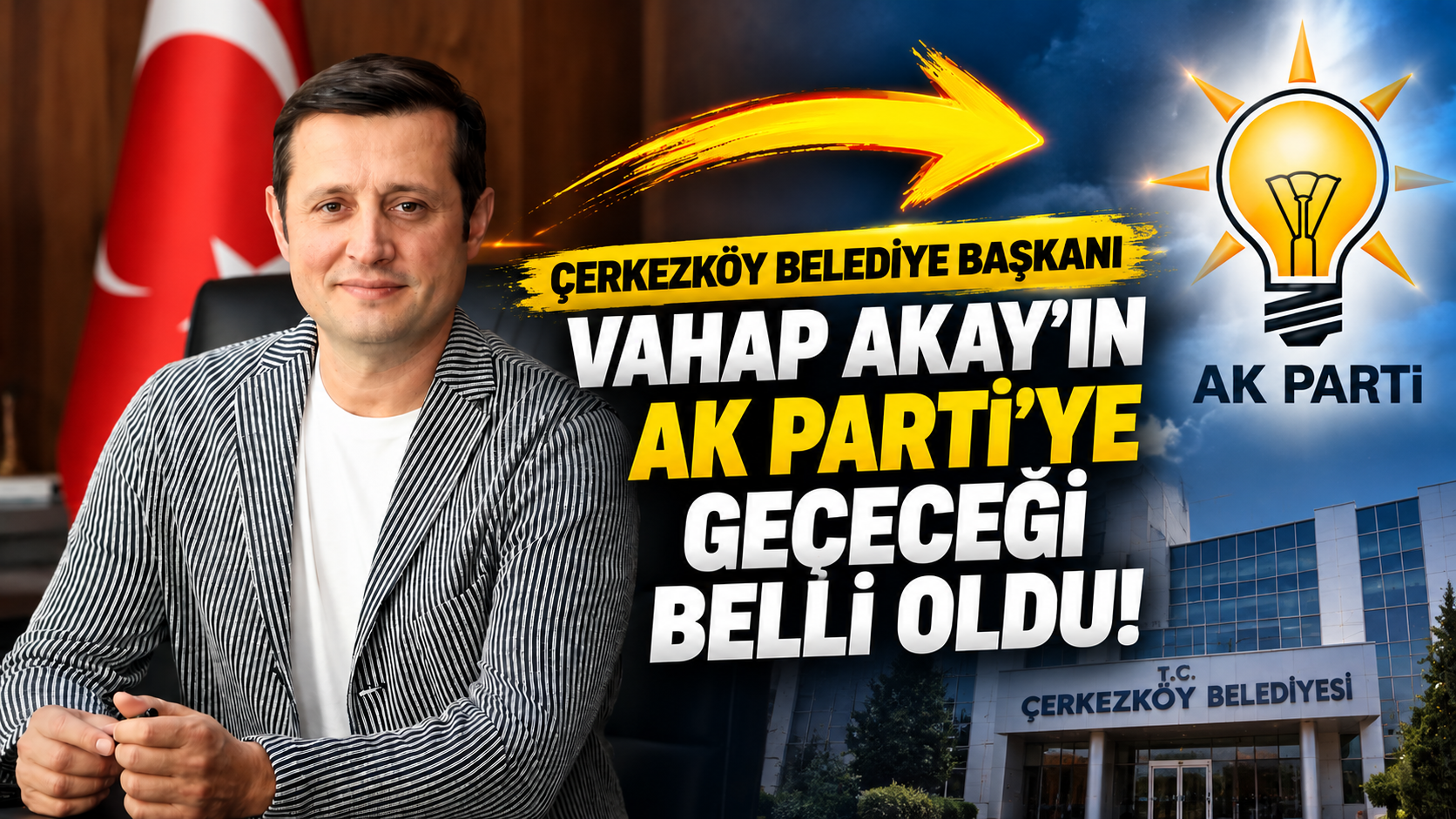 İşte Vahap Akay’ın AK Parti’ye Geçeceği Tarih