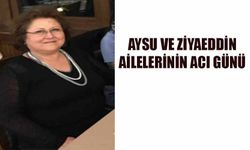 Aysu ve Ziyaeddin ailelerin acı günü