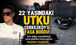 22 yaşındaki Utku Çerkezköy'ü yasa boğdu