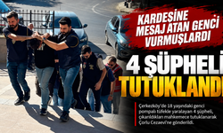 Mesaj olayında 4 şüpheli tutuklandı