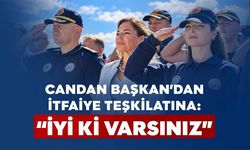Candan Başkan'dan İtfaiye Teşkilatına: “İyi ki varsınız