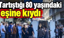 Tartıştığı 80 yaşındaki eşine kıydı