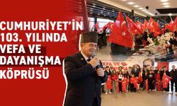 CUMHURİYET’İN 103. YILINDA VEFA VE DAYANIŞMA KÖPRÜSÜ
