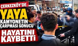 Kamyonetin yaptığı yaya hayatını kaybetti