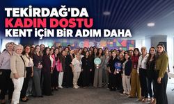 Tekirdağ'da kadın dostu kent için bir adım daha