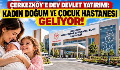 Çerkezköy'e Kadın Doğum ve Çocuk Hastalıkları Hastanesi yapılacak