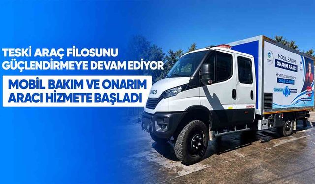 Mobil bakım ve onarım aracı hizmete başladı