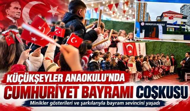 Küçükşeyler Anaokulu’nda Cumhuriyet Bayramı Coşkusu