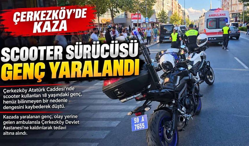 Çerkezköy’de scooter kazası: 18 yaşındaki genç yaralandı